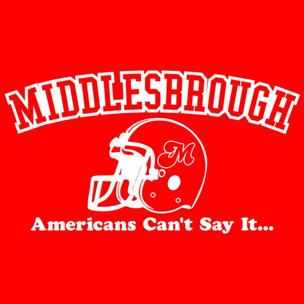 Middlesbrough - Americans Can't Say It Thumbnail